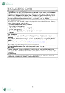 THE CONSULTATION PROCESS The subject of this consultation Last September, I was asked by the chairmen of Barclays, HSBC, Lloyds Banking Group, Royal Bank of Scotland, Santander, Standard Chartered and Nationwide to come 