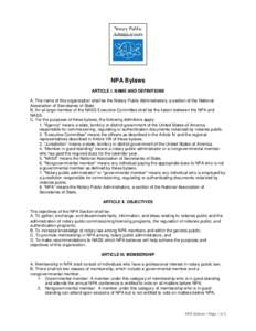 NPA Bylaws ARTICLE I. NAME AND DEFINITIONS A. The name of this organization shall be the Notary Public Administrators, a section of the National Association of Secretaries of State. B. An at-large member of the NASS Exec