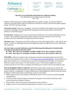 “One Stop” for Good Health and Nutrition for California Families: The Affordable Care Act Opportunity for CalFresh March 2014 California leads the nation in enrolling eligible families in health coverage. By contrast