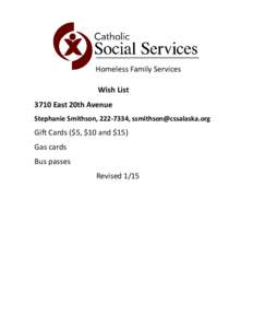 Homeless Family Services Wish List 3710 East 20th Avenue Stephanie Smithson, [removed], [removed]  Gift Cards ($5, $10 and $15)