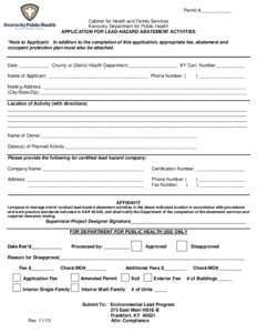 Permit #____________ Cabinet for Health and Family Services Kentucky Department for Public Health APPLICATION FOR LEAD-HAZARD ABATEMENT ACTIVITIES *Note to Applicant: In addition to the completion of this application, ap