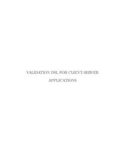 VALIDATION DSL FOR CLIENT-SERVER APPLICATIONS VALIDATION DSL FOR CLIENT-SERVER APPLICATIONS  BY