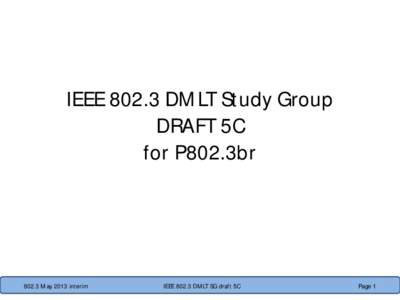 IEEE[removed]DMLT Study Group DRAFT 5C for P802.3br[removed]May 2013 interim