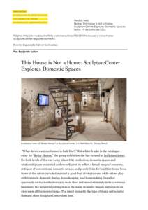 Media: web Nome: This House is Not a Home: SculptureCenter Explores Domestic Spaces Data: 19 de Julho de 2013 Página: http://www.blouinartinfo.com/news/storythis-house-is-not-a-homesculpturecenter-explores-domes