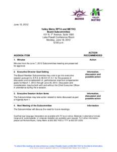 June 13, 2012 Valley Metro RPTA and METRO Board Subcommittee 101 N. 1st Avenue, Suite 1000 Lake Powell Conference Room Monday, June 18, 2012