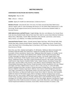 MEETING MINUTES COMMISSION ON HEALTHCARE AND HOSPITAL FUNDING Meeting Date: May 20, 2015 Time: 1:00 p.m. – 5:00 p.m. Location: Agency for Health Care Administration, Conference Room A Members Present: Carlos Beruff, Ch