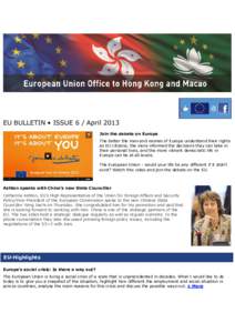 EU BULLETIN • ISSUE 6 / April 2013 Join the debate on Europe The better the men and women of Europe understand their rights as EU citizens, the more informed the decisions they can take in their personal lives, and the