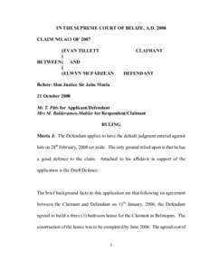 IN THE SUPREME COURT OF BELIZE, A.D. 2008  CLAIM NO. 613 OF 2007  (EVAN TILLETT  (  BETWEEN(     AND  ( 