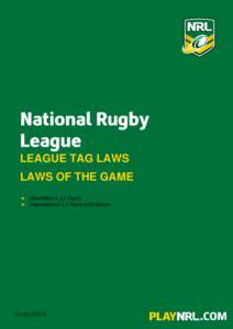 National Rugby League LEAGUE TAG LAWS LAWS OF THE GAME  Mini/Mod 6-12 Years  International 13 Years and Above