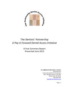 The Dentists’ Partnership A Pay-It-Forward Dental Access Initiative 6-Year Summary Report Presented June[removed]For additional information, contact: