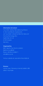 Information & Contact Fraunhofer Additive Manufacturing Alliance Dr. Bernhard Mueller (Spokesman) c/o Fraunhofer Institute for Machine Tools and Forming Technology IWU Noethnitzer Str. 44