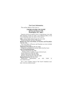 Tax Court Information The mailing address of the Court is: UNITED STATES TAX COURT 400 Second Street, N.W. Washington, D.C