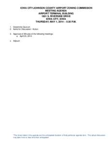 IOWA CITY/JOHNSON COUNTY AIRPORT ZONING COMMISSION MEETING AGENDA AIRPORT TERMINAL BUILDING 1801 S. RIVERSIDE DRIVE IOWA CITY, IOWA THURSDAY, MAY 1, 2014 – 5:30 P.M.