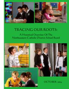 TRACING OUR ROOTS: A Historical Overview Of The Northeastern Catholic District School Board OCTOBER 2004