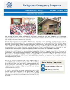 Philippines Emergency Response IOM BI-MONTHLY UPDATE 25 APRIL – 12 MAY[removed]IOM ACTIVITIES IN BOHOL