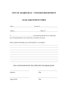 CITY OF ADAIRSVILLE – UTILITIES DEPARTMENT  LEAK ADJUSTMENT FORM Name:____________________________