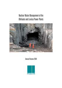 Nuclear Waste Management of the Olkiluoto and Loviisa Power Plants Annual Review 2004  The front cover shows the mouth of the access tunnel to the underground