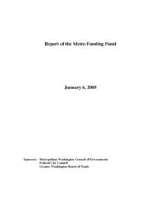 Report of the Metro Funding Panel  January 6, 2005 Sponsors: Metropolitan Washington Council of Governments Federal City Council