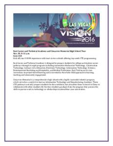 East Career and Technical Academy and Cimarron Memorial High School Tour Nov. 30, 8-11 a.m. Cost: $50 Kick off your VISION experience with tours to two schools offering top-notch CTE programming. East Career and Technica