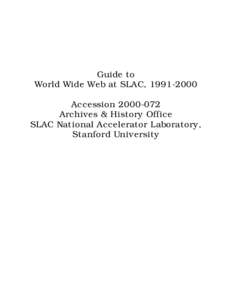 Guide to World Wide Web at SLAC, [removed]Accession[removed]Archives & History Office SLAC National Accelerator Laboratory, Stanford University