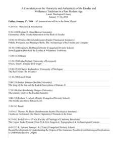 A Consultation on the Historicity and Authenticity of the Exodus and Wilderness Traditions in a Post Modern Age Lanier Theological Library January 17-18, 2014 Friday, January 17, 2014 – All presentations will be in the