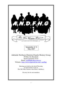 Newsletter # 10 May 2007 Adelaide Northern Districts Family History Group PO Box 32, Elizabeth South Australia 5112 Email: [removed]