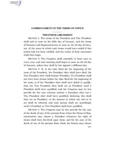 COMMENCEMENT OF THE TERMS OF OFFICE TWENTIETH AMENDMENT SECTION 1. The terms of the President and Vice President shall end at noon on the 20th day of January, and the terms of Senators and Representatives at noon on the 