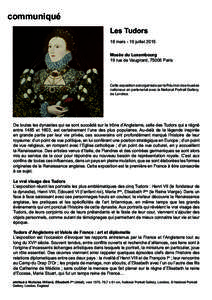 communiqué Les Tudors 18 mars - 19 juillet 2015 Musée du Luxembourg 19 rue de Vaugirard, 75006 Paris
