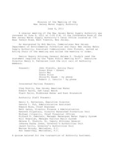 Minutes of the Meeting of the New Jersey Water Supply Authority June 6, 2011 A regular meeting of the New Jersey Water Supply Authority was convened on June 6, 2011 at 2:00 P.M. in the Conference Room of the New Jersey W