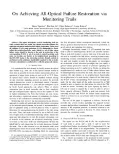 On Achieving All-Optical Failure Restoration via Monitoring Trails J´anos Tapolcai∗ , Pin-Han Ho† , P´eter Babarczi∗ , Lajos R´onyai‡ ∗  MTA-BME Future Internet Research Group, High-Speed Networks Laboratory