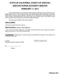STATE OF CALIFORNIA, COUNTY OF SISKIYOU SISKIYOU POWER AUTHORITY MINUTES FEBRUARY 11, 2014 The Honorable Directors of the Siskiyou Power Authority of Siskiyou County, California, met in regular session this 11th day of F