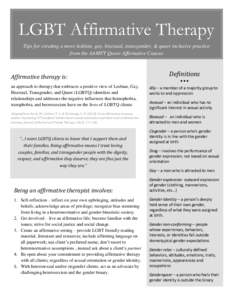 LGBT Affirmative Therapy Tips for creating a more lesbian, gay, bisexual, transgender, & queer inclusive practice from the AAMFT Queer Affirmative Caucus Affirmative therapy is: an approach to therapy that embraces a pos