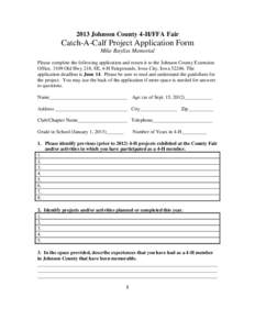 2013 Johnson County 4-H/FFA Fair  Catch-A-Calf Project Application Form Mike Bayliss Memorial Please complete the following application and return it to the Johnson County Extension Office, 3109 Old Hwy 218, SE, 4-H Fair