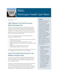 BY: ERICA STOCKER MAY 22, 2014 CMS Releases Final Health Insurance Market Standards Rule On May 16, the Centers for Medicare and Medicaid Services (CMS)