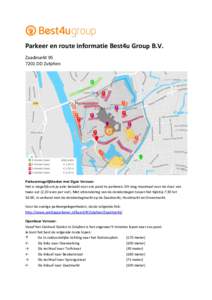 Parkeer en route informatie Best4u Group B.V. ZaadmarktDD Zutphen Parkeermogelijkheden met Eigen Vervoer: Het is mogelijk om je auto betaald voor ons pand te parkeren. Dit mag maximaal voor de duur van