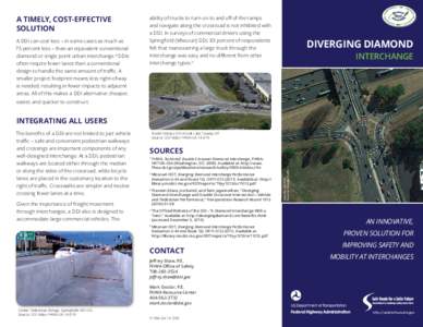 A Timely, Cost-Effective Solution A DDI can cost less – in some cases as much as 75 percent less – than an equivalent conventional diamond or single point urban interchange.4 DDIs often require fewer lanes than a con