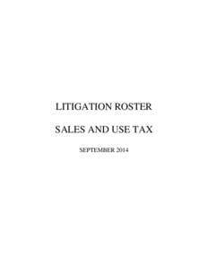 LITIGATION ROSTER SALES AND USE TAX AUGUST 2014