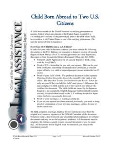 Child Born Abroad to Two U.S. Citizens A child born outside of the United States or its outlying possessions to parents, both of whom are citizens of the United States, is entitled to citizenship provided one of the pare