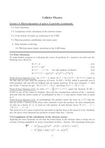 Collider Physics Lecture 4: Electrodynamics of spin-1/2 particles (continuedTrace theorems. 7.3 Completion of the calculation of the electron tensor. 7.4 Cross section of elastic eµ scattering in the CMS. 7.5 Ele