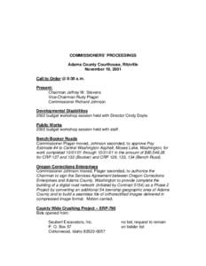 COMMISSIONERS’ PROCEEDINGS Adams County Courthouse, Ritzville November 19, 2001 Call to Order @ 8:30 a.m. Present: Chairman Jeffrey W. Stevens