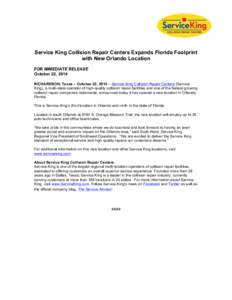 Service King Collision Repair Centers Expands Florida Footprint with New Orlando Location FOR IMMEDIATE RELEASE October 22, 2014 RICHARDSON, Texas – October 22, 2014 – Service King Collision Repair Centers (Service K