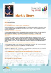 Mark’s Story Name: Mark Thompson Job Title: Service Technician Years in the Industry: 8 Your role and what you enjoy about your role on a typical day/week. My r o le in clu d es t est in g , ser vicin g an d r ep air s