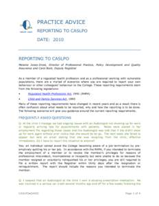 PRACTICE ADVICE REPORTING TO CASLPO DATE: 2010 REPORTING TO CASLPO Melanie Jones-Drost, Director of Professional Practice, Policy Development and Quality