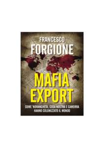 Francesco Forgione  Mafia export Come ’Ndrangheta, Cosa Nostra e Camorra hanno colonizzato il mondo