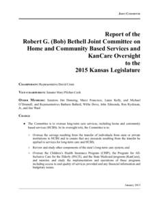 Report of the Robert G. (Bob) Bethell Joint Committee on Home and Community Based Services and KanCare Oversight to the 2015 Kansas Legislature