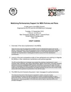    Mobilizing Parliamentary Support for MDG Policies and Plans A side event of the MDG Summit Organized by the IPU and the UN Millennium Campaign Tuesday, 21 September 2010