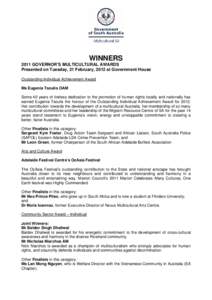 WINNERS 2011 GOVERNOR’S MULTICULTURAL AWARDS Presented on Tuesday, 21 February, 2012 at Government House Outstanding Individual Achievement Award Ms Eugenia Tsoulis OAM Some 40 years of tireless dedication to the promo