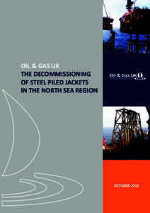 OIL & GAS UK THE DECOMMISSIONING OF STEEL PILED JACKETS IN THE NORTH SEA REGION  OCTOBER 2012