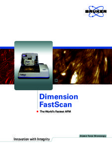 Dimension FastScan The World’s Fastest AFM Innovation with Integrity