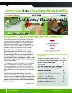 The Heavy News Weekly July 17, 2014 WASTEWATER SERVICING ON THE WAY FOR CENTREPORT City of Winnipeg tenders were issued July 9, 2014 for the construction of a new wastewater treatment project that